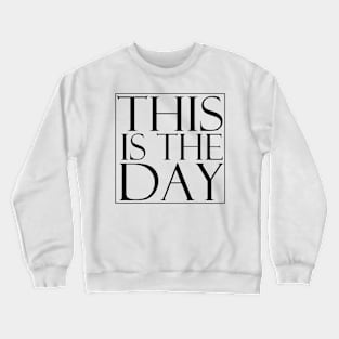 This is the Day Crewneck Sweatshirt